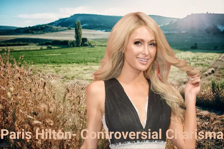 Paris Hilton- Controversial Charisma
